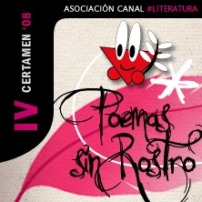 La Asociación Canal Literatura  convoca el IV Certtamen ''Poemas sin Rostro'' 2008